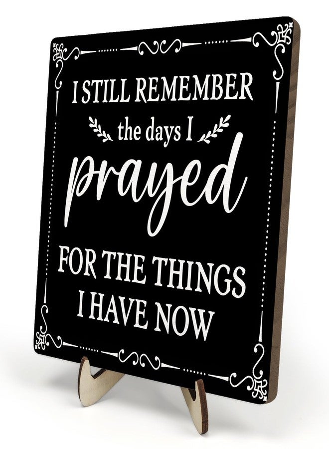DMADNF I Still Remember the Days I Prayed Wooden Sign, Christian Sign Home Decor Wooden Plaque for Rustic Home Farmhouse Office Living Room Desk Shelf Decor (black, 5.9x5.9inches) - Image 1